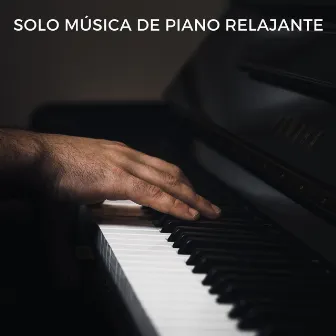 Solo Música De Piano Relajante by 