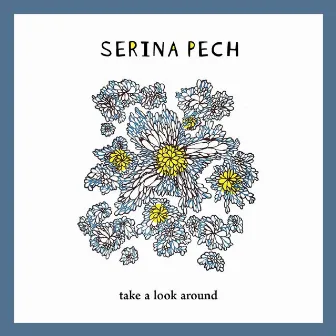 Take A Look Around by Serina Pech