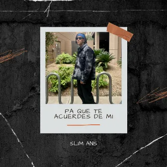 Pa Que Te Acuerdes De Mi by Slim Ans