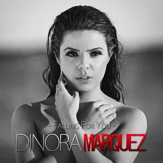 Falling for You by Dinora Marquez