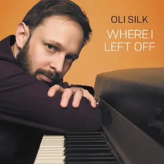 Where I Left Off by Oli Silk