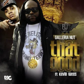 That Good (feat. Kevin Gates) - Single by GalleriaNut