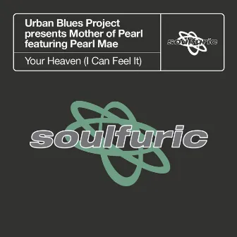 Your Heaven (I Can Feel It) [Urban Blues Project present Mother of Pearl] [feat. Pearl Mae] by Mother Of Pearl