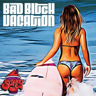 Bad Bitch Vacation by $lurpy