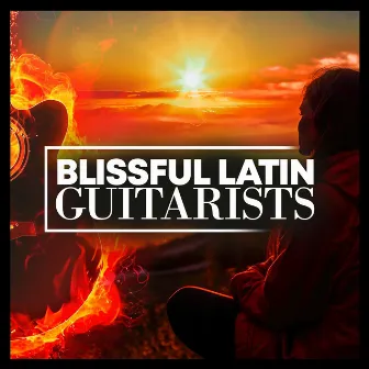 Blissful Latin Guitarists by Latin Guitar Trio