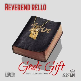 Gods Gift by Reverend Rello