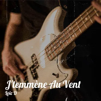 J'temmène Au Vent by Loic D