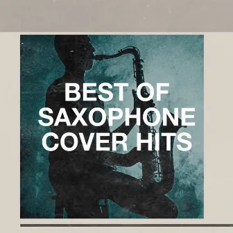 Best of Saxophone Cover Hits by Saxophone Man