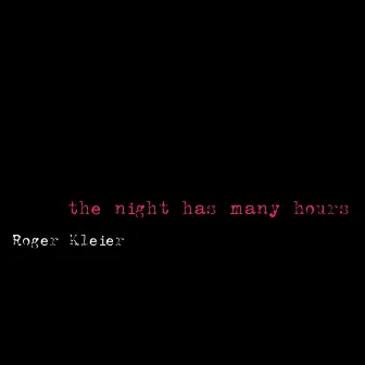 Kleier, R.: The Night Has Many Hours by Roger Kleier