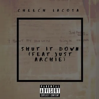 Shut It Down by Cheech LaCosa