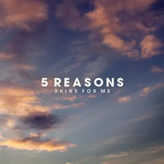 Shine for Me by 5 Reasons