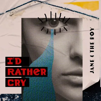 I'd Rather Cry by Jane & The Boy