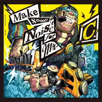 Make Some Noise for Mr.C by C-Show