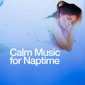 Calm Music for Naptime by Naptime