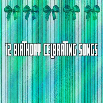 12 Birthday Celbrating Songs by Happy Birthday Party Crew