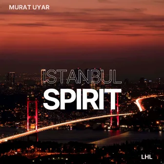 Istanbul Spirit by Murat Uyar