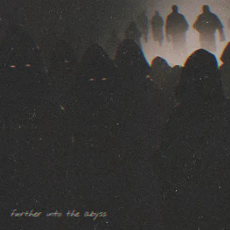 further into the abyss by Staxx The Human