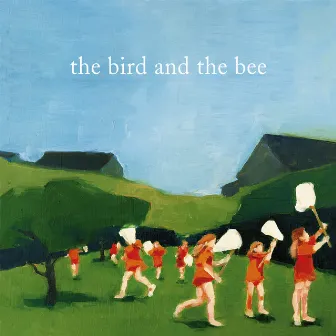 the bird and the bee by the bird and the bee