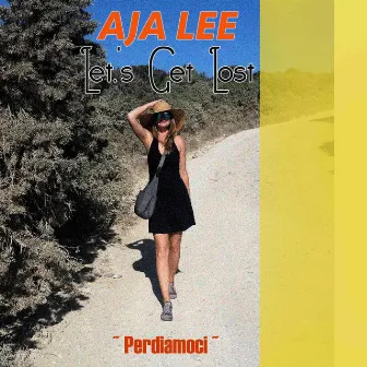 Let's Get Lost Perdiamoci by Aja Lee