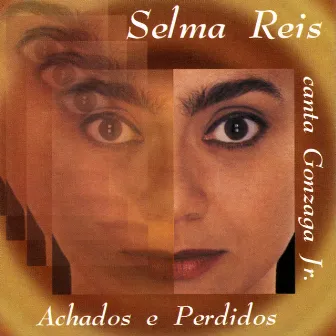 Achados e Perdidos: Selma Reis canta Gonzaga Jr. by Selma Reis