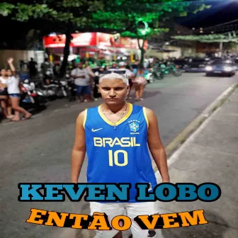 Então Vem by KEVEN LOBO