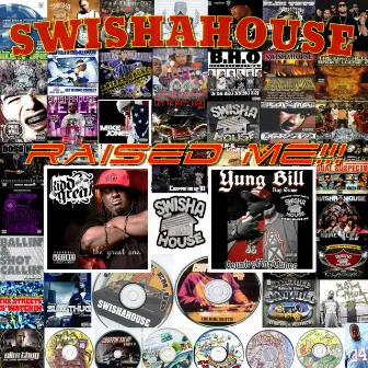 SWISHAHOUSE RAISED ME by YUNG BILL RAP SUMO KIDD THE GREAT