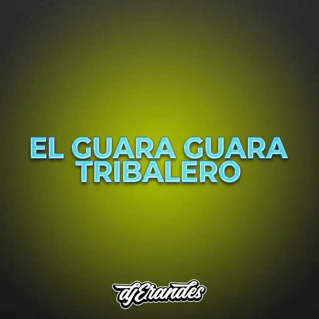 EL GUARA GUARA TRIBALERO