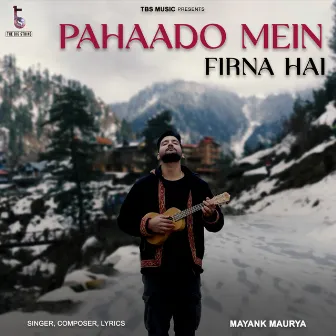 Pahaado Mein Firna Hai by Mayank Maurya