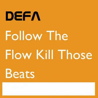 Follow The Flow Kill Those Beats by Defa