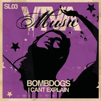 I Can't Explain (Steve Lawler's Summer Of Love Remix) [E Release] by Bombdogs