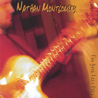 For Your Ears Only by Nathan Montgomery