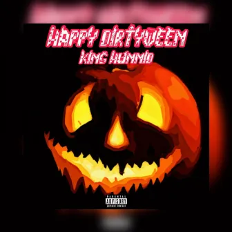 HAPPY DIRTYWEEN by King Hunnid