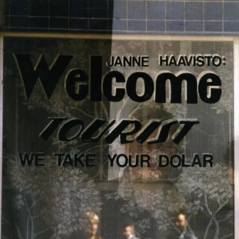 Welcome Tourist We Take Your Dolar by Janne Haavisto