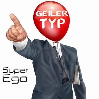 Geiler Typ by Super Ego