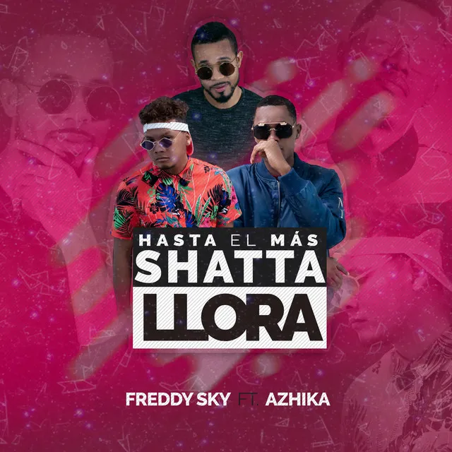 Hasta el Más Shatta Llora