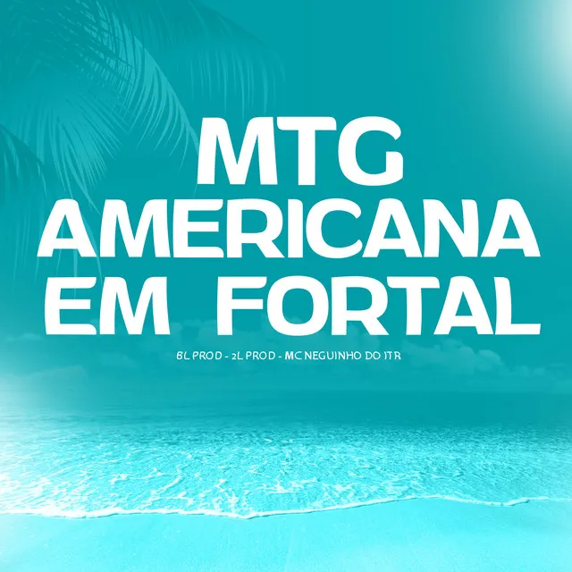 Mtg Americana em Fortal