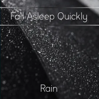 Fall Asleep Quickly to Rain by Fall Asleep Quickly