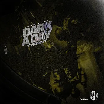 Dark A Day by Tyrant