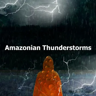 Amazonian Thunderstorms by Exotic Thunder & Rain