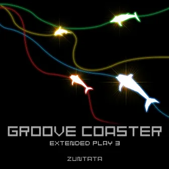 GROOVE COASTER (Extended Play3) by ZUNTATA