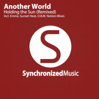 Holding The Sun (Remixed) by Another World