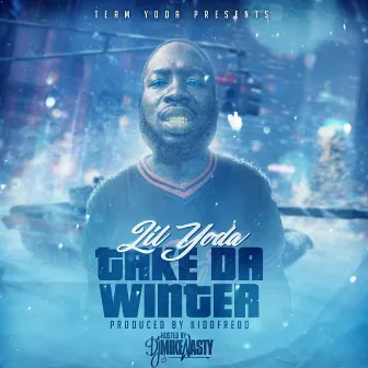 Take Da Winter by Lil Yoda