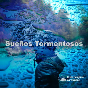 Sueños Tormentosos by Lluvia Relajante para Dormir