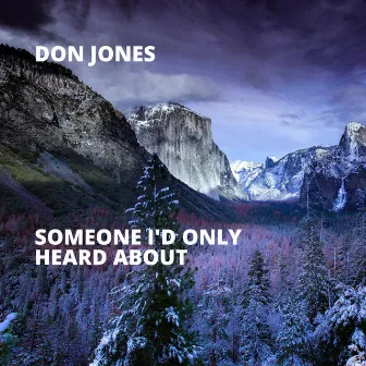 Someone I'd Only Heard About by Don Jones