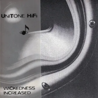 Wickedness Increased by Unitone Hifi