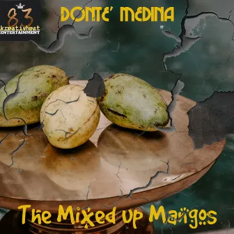 The Mixed up Mangos by Donte' Medina