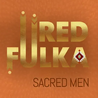 Sacred Men by Red Fulka