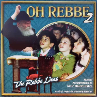 Oh Rebbe 2: The Rebbe Lives by Mendy Chanin