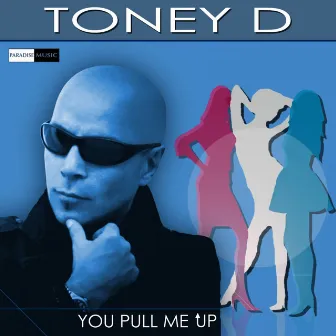 You Pull Me Up by Toney D