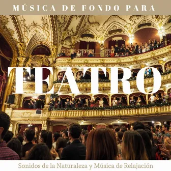 Música de Fondo para Teatro - Sonidos de la Naturaleza y Música de Relajación by Luis Gaita